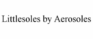 LITTLESOLES BY AEROSOLES
