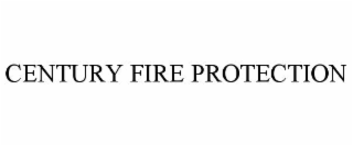 CENTURY FIRE PROTECTION