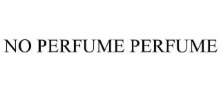 NO PERFUME PERFUME