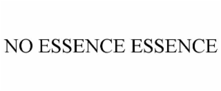 NO ESSENCE ESSENCE