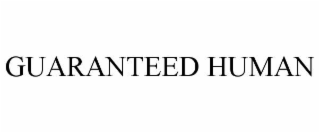 GUARANTEED HUMAN