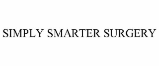 SIMPLY SMARTER SURGERY