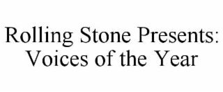 ROLLING STONE PRESENTS: VOICES OF THE YEAR