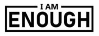 I AM ENOUGH
