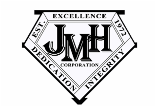JMH CORPORATION EST.  1972 EXCELLENCE DEDICATION INTEGRITY