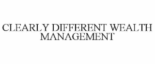 CLEARLY DIFFERENT WEALTH MANAGEMENT