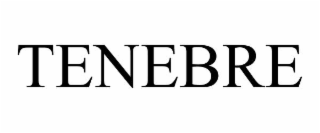 TENEBRE