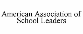 AMERICAN ASSOCIATION OF SCHOOL LEADERS