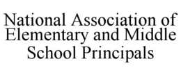 NATIONAL ASSOCIATION OF ELEMENTARY AND MIDDLE SCHOOL PRINCIPALS