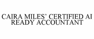 CAIRA MILES’ CERTIFIED AI READY ACCOUNTANT