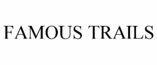 FAMOUS TRAILS