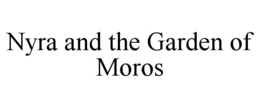 NYRA AND THE GARDEN OF MOROS