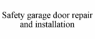SAFETY GARAGE DOOR REPAIR AND INSTALLATION