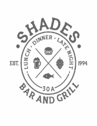 SHADES LUNCH DINNER LATE NIGHT 30A 1994 EST. BAR AND GRILL