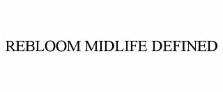 REBLOOM MIDLIFE DEFINED