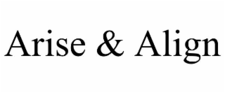 ARISE & ALIGN