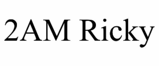 2AM RICKY