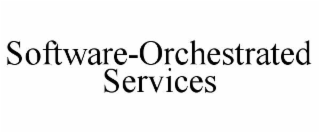 SOFTWARE-ORCHESTRATED SERVICES