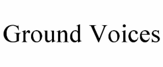 GROUND VOICES