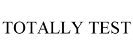 TOTALLY TEST