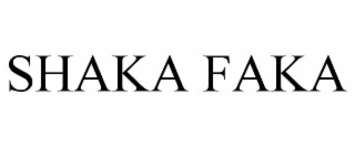 SHAKA FAKA