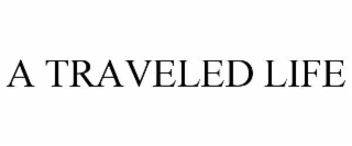 A TRAVELED LIFE