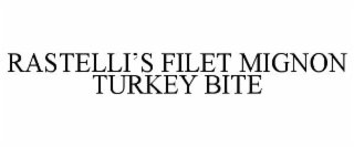 RASTELLI’S FILET MIGNON TURKEY BITE