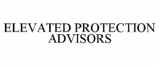 ELEVATED PROTECTION ADVISORS