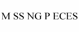 M SS NG P ECES
