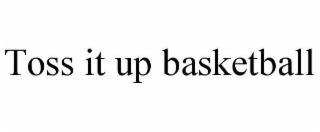 TOSS IT UP BASKETBALL