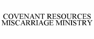 COVENANT RESOURCES MISCARRIAGE MINISTRY