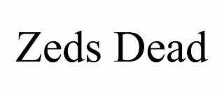ZEDS DEAD