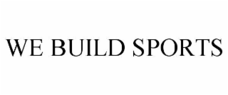 WE BUILD SPORTS