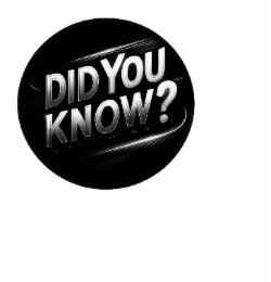 DID YOU KNOW?