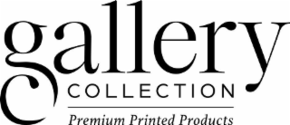 GALLERY C COLLECTION PREMIUM PRINTED PRODUCTS