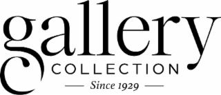 GALLERY C COLLECTION SINCE 1929