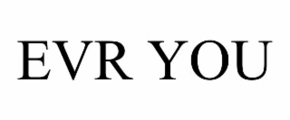 EVR YOU