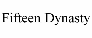 FIFTEEN DYNASTY