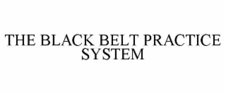 THE BLACK BELT PRACTICE SYSTEM