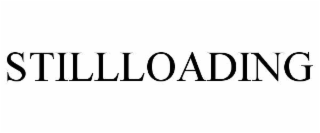 STILLLOADING