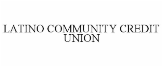 LATINO COMMUNITY CREDIT UNION