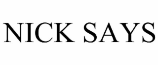 NICK SAYS