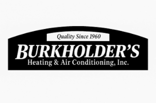 BURKHOLDER'S HEATING & AIR CONDITIONING, INC. QUALITY SINCE 1960