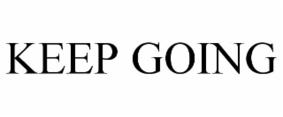 KEEP GOING