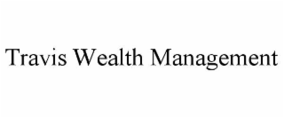 TRAVIS WEALTH MANAGEMENT