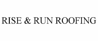 RISE & RUN ROOFING