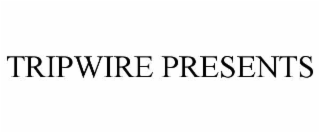 TRIPWIRE PRESENTS