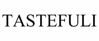 TASTEFULI