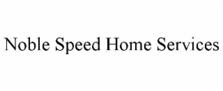NOBLE SPEED HOME SERVICES