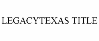 LEGACYTEXAS TITLE